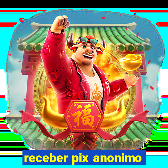 receber pix anonimo